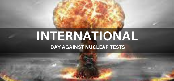 INTERNATIONAL DAY AGAINST NUCLEAR TESTS [परमाणु परीक्षण के विरुद्ध अंतर्राष्ट्रीय दिवस]